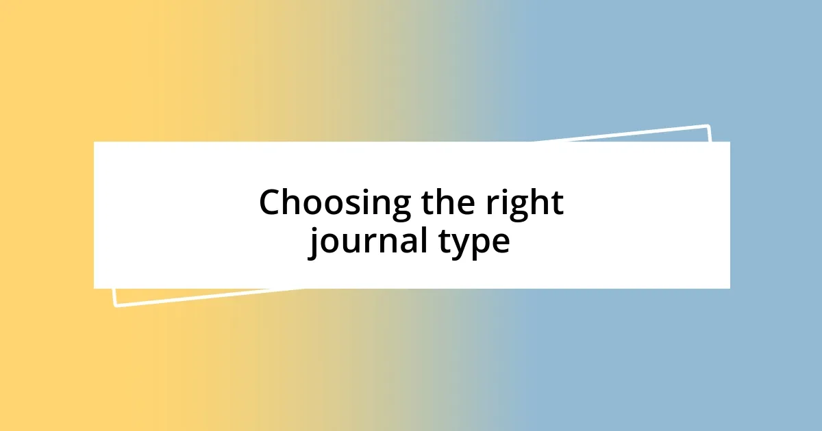 Choosing the right journal type