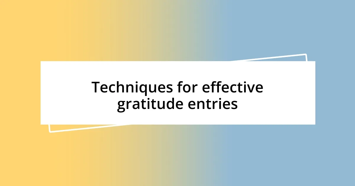 Techniques for effective gratitude entries