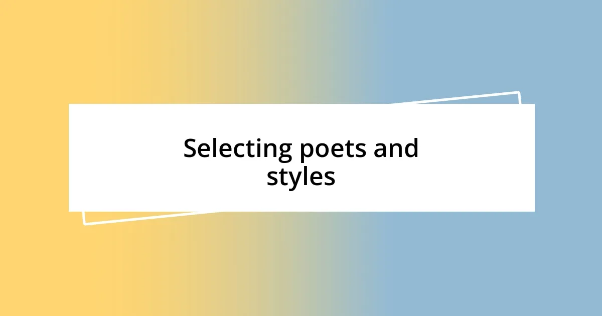 Selecting poets and styles