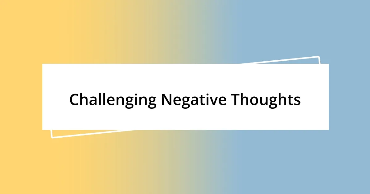 Challenging Negative Thoughts