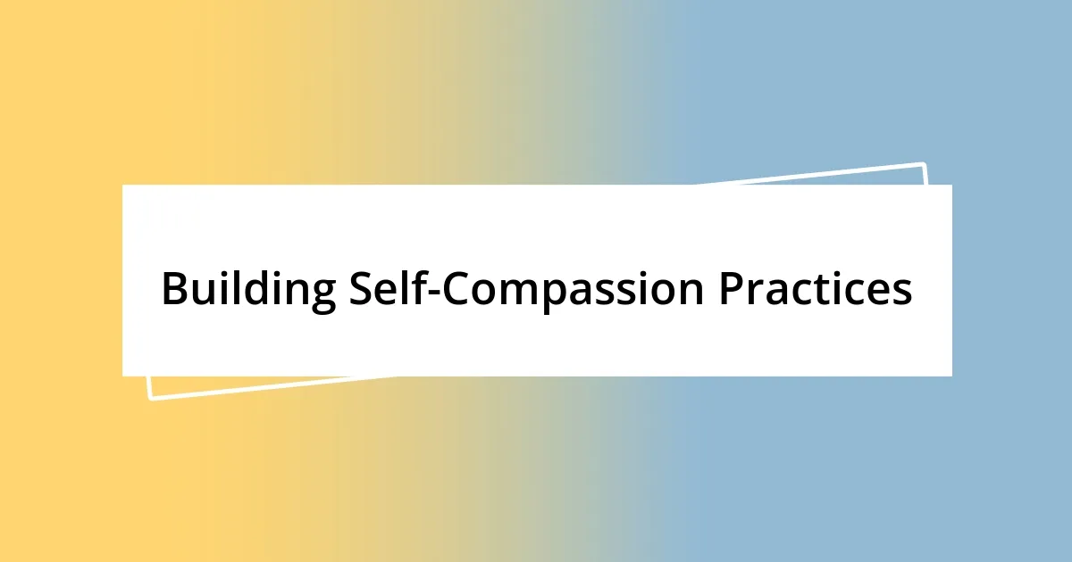 Building Self-Compassion Practices