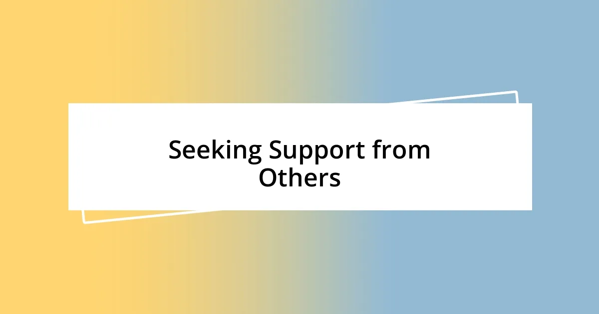 Seeking Support from Others