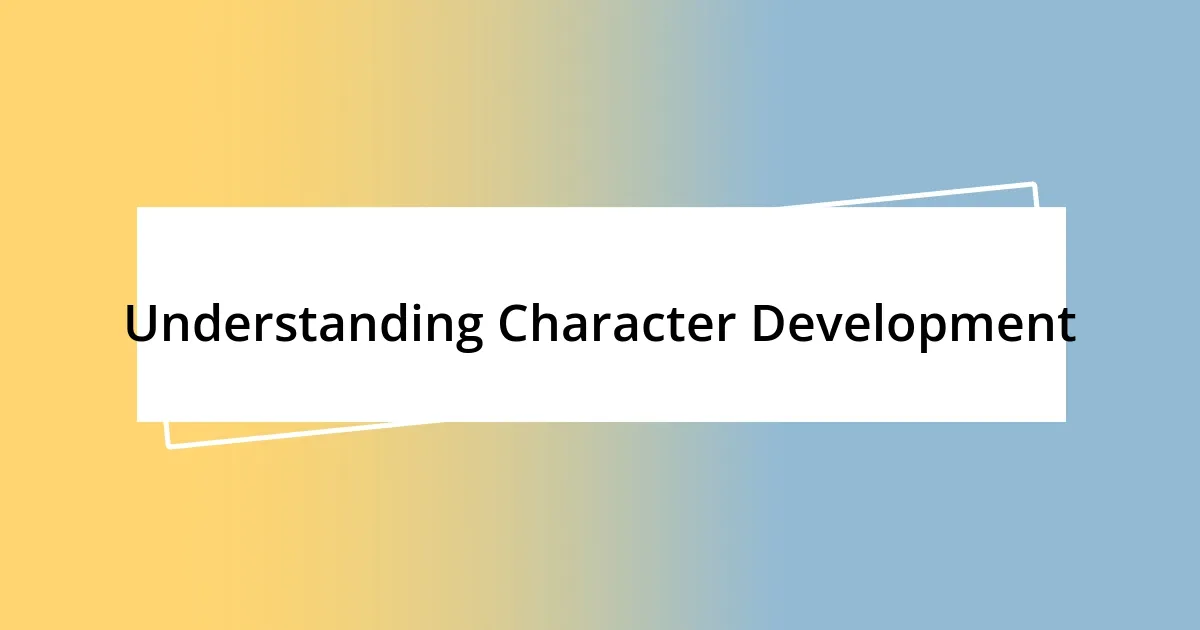 Understanding Character Development