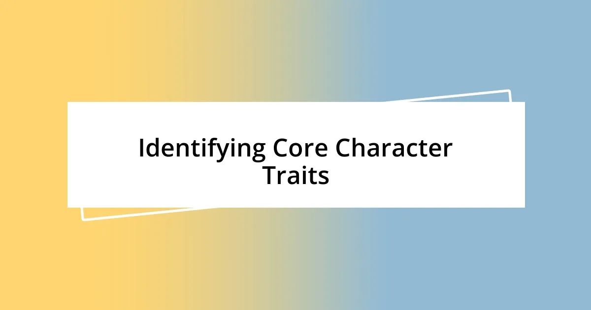 Identifying Core Character Traits