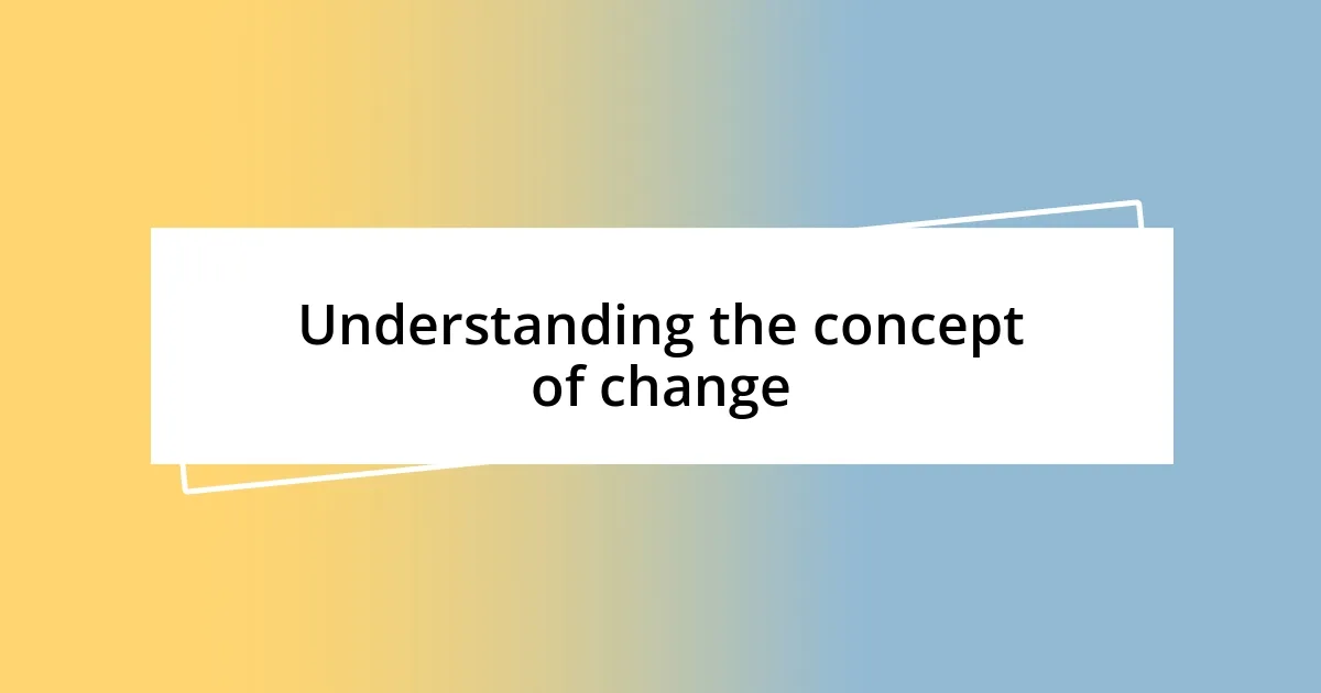 Understanding the concept of change