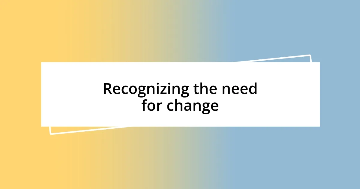 Recognizing the need for change