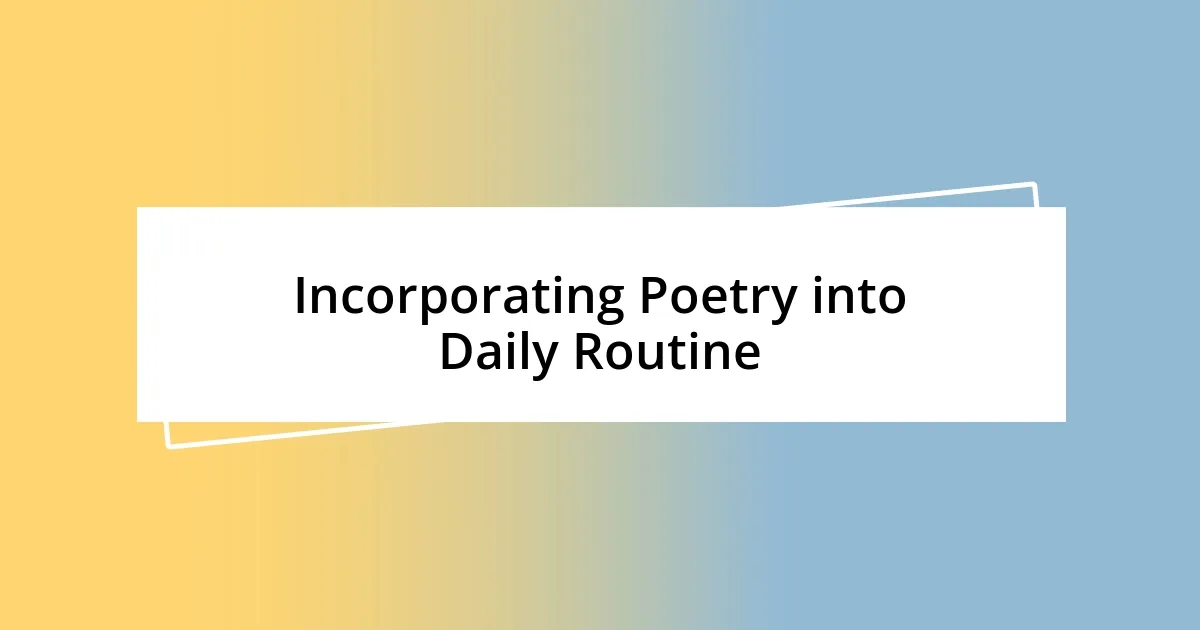 Incorporating Poetry into Daily Routine