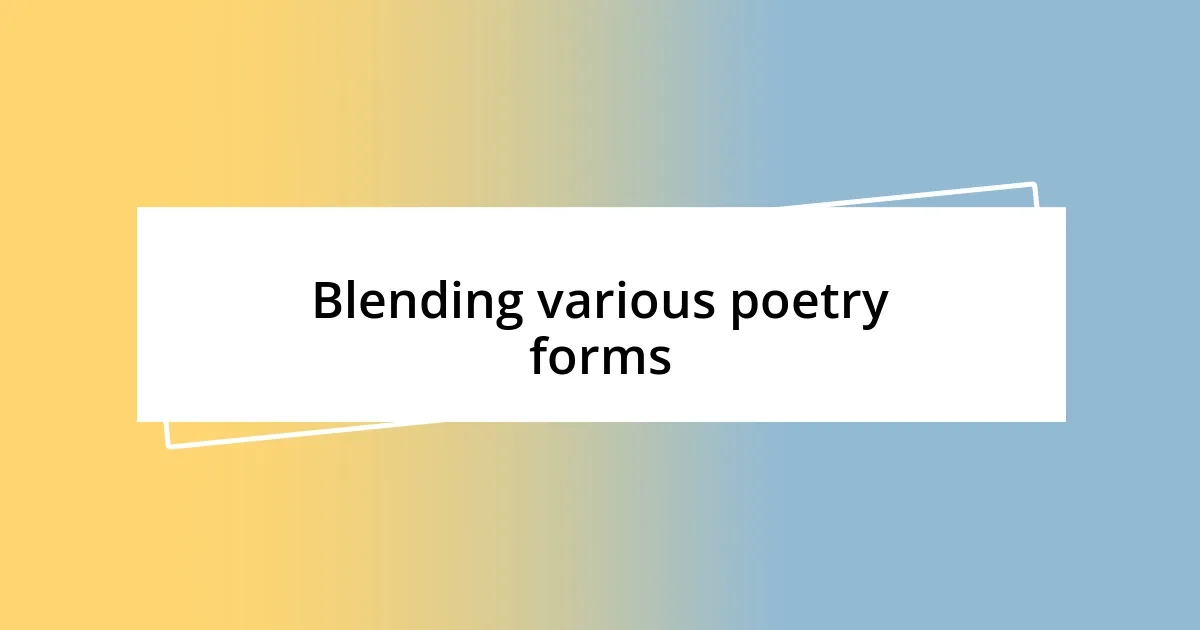 Blending various poetry forms