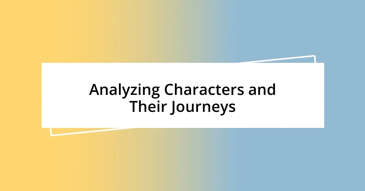 Analyzing Characters and Their Journeys