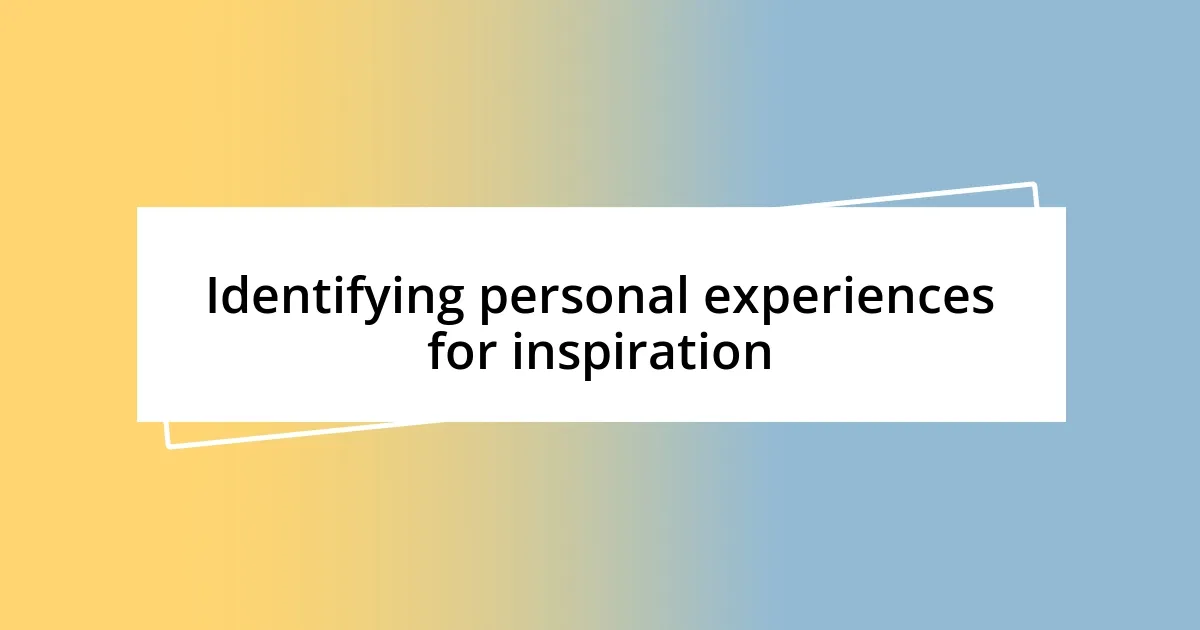 Identifying personal experiences for inspiration