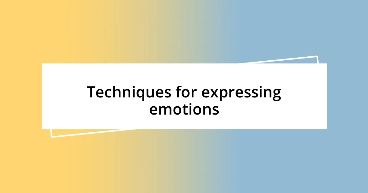 Techniques for expressing emotions