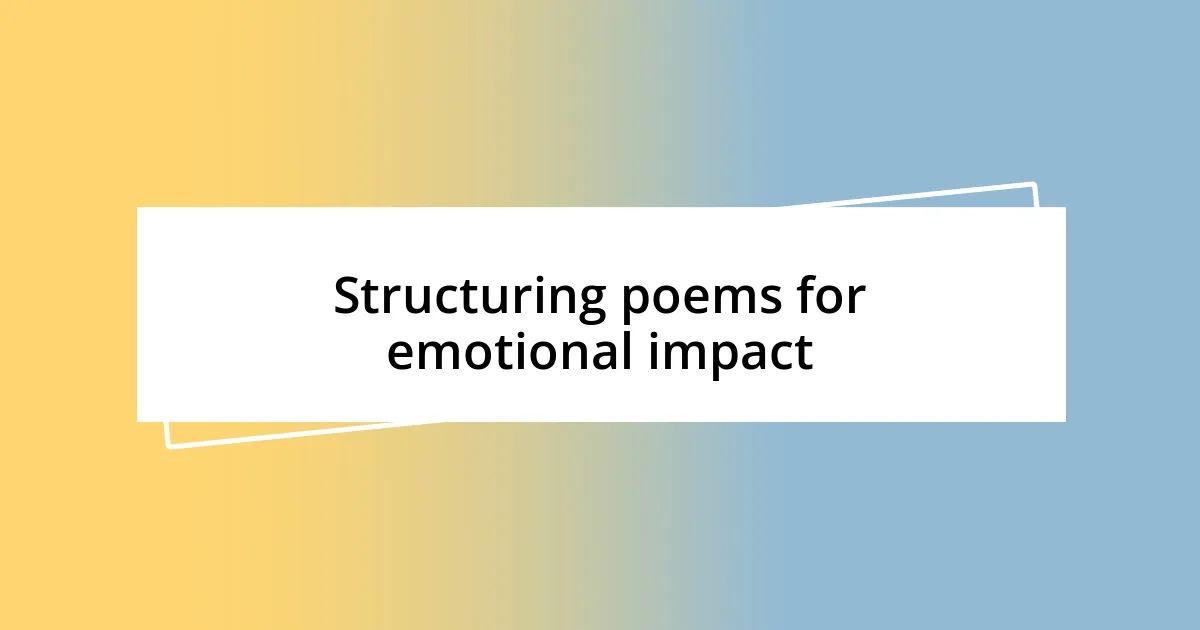 Structuring poems for emotional impact