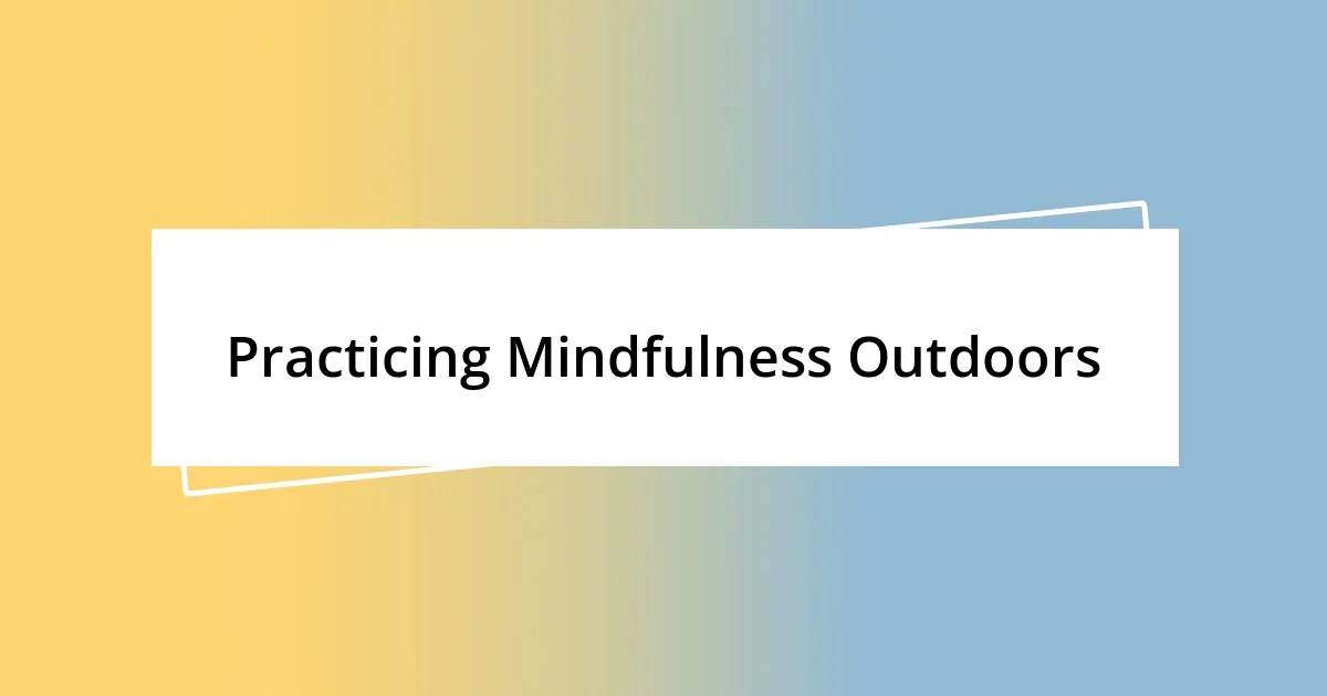 Practicing Mindfulness Outdoors