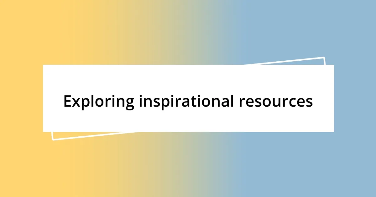 Exploring inspirational resources