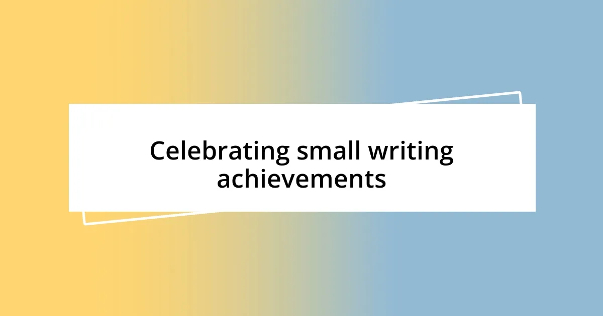 Celebrating small writing achievements