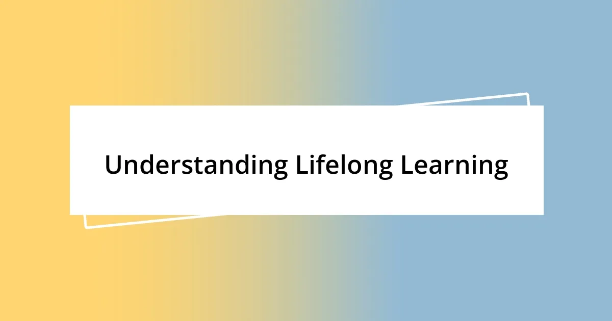 Understanding Lifelong Learning