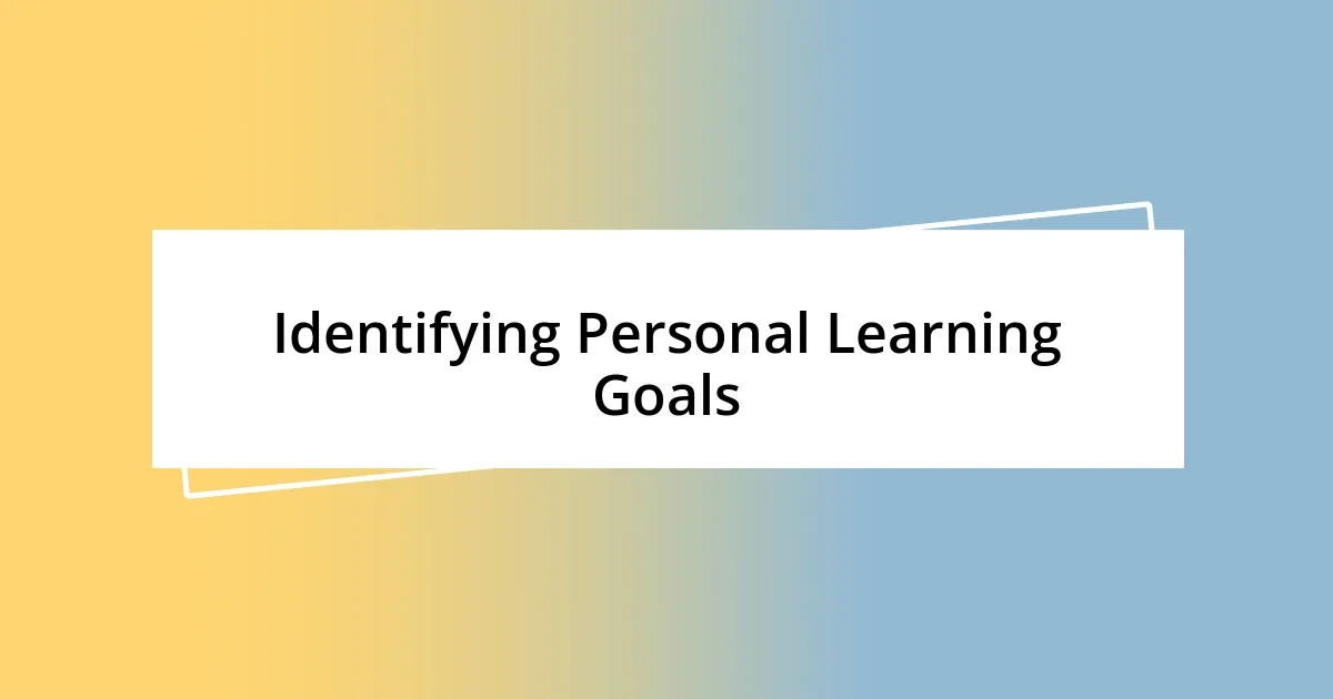 Identifying Personal Learning Goals