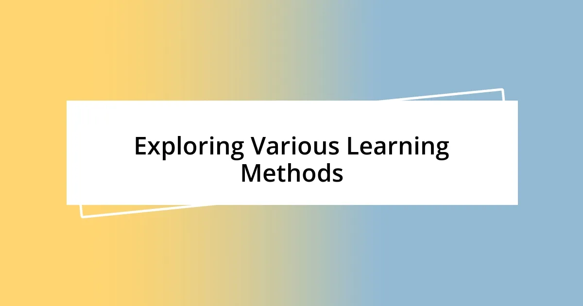 Exploring Various Learning Methods