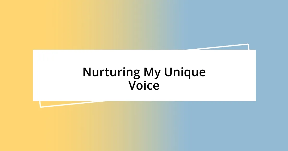 Nurturing My Unique Voice