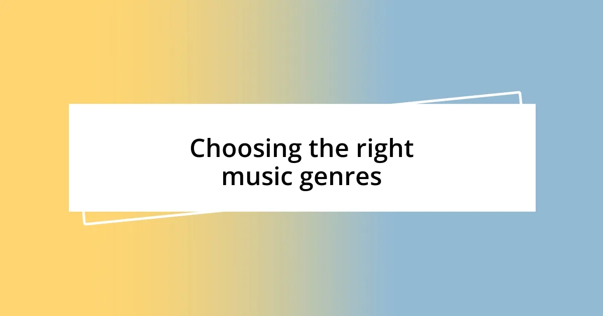 Choosing the right music genres