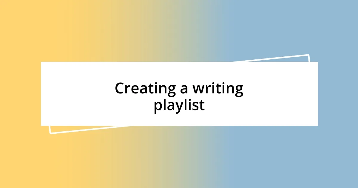 Creating a writing playlist