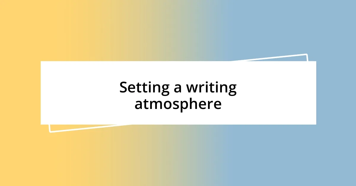 Setting a writing atmosphere