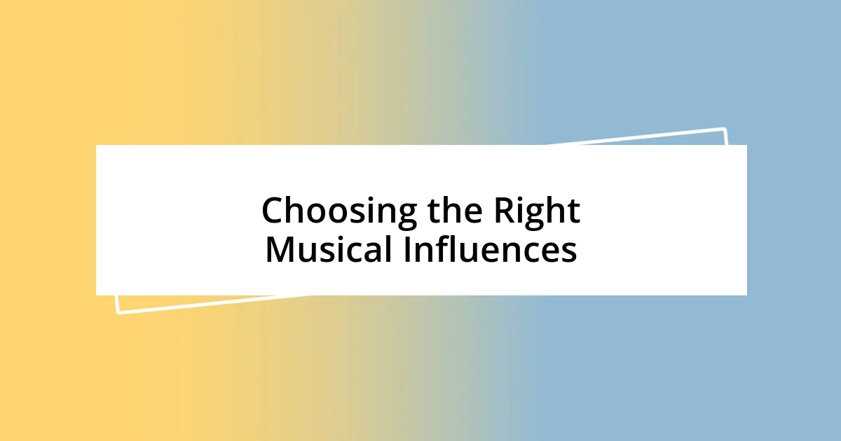 Choosing the Right Musical Influences