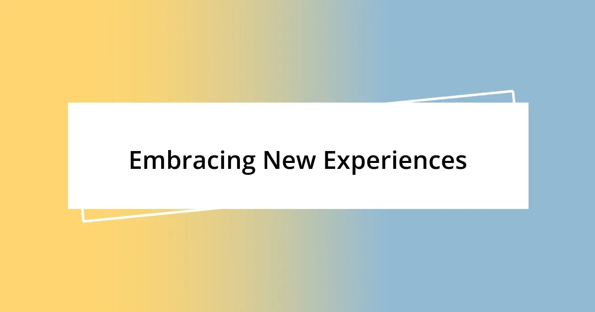 Embracing New Experiences