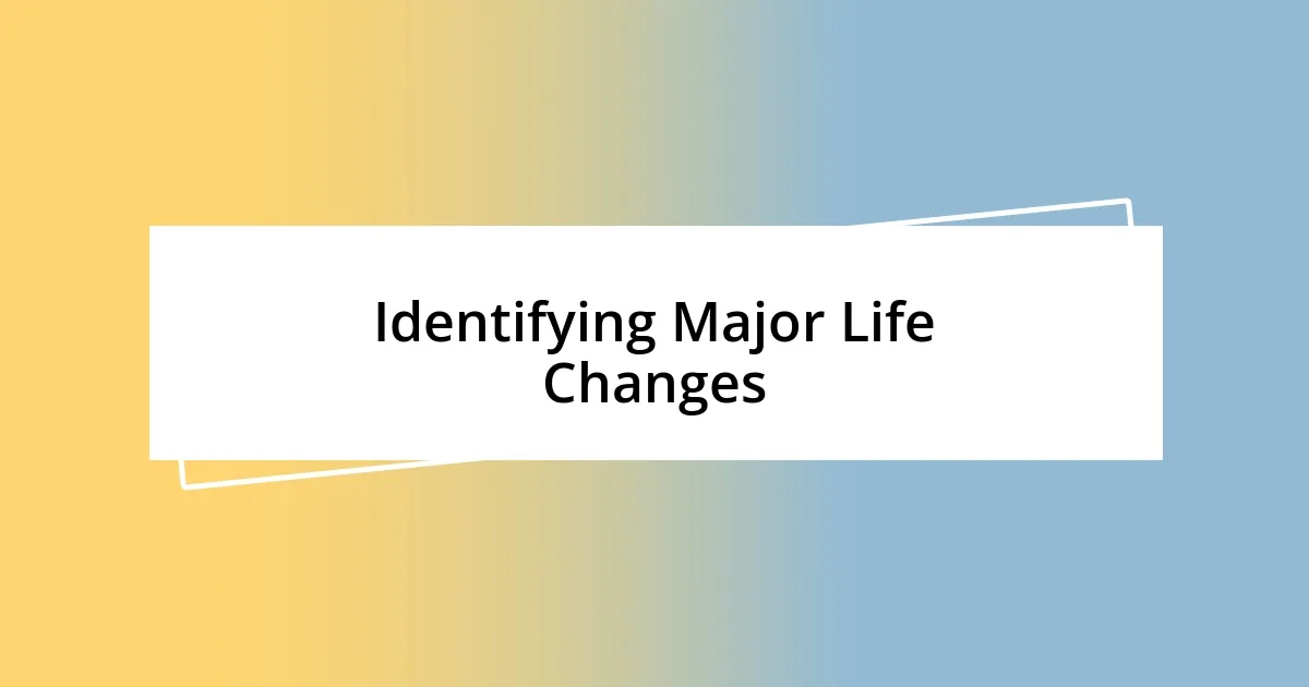 Identifying Major Life Changes