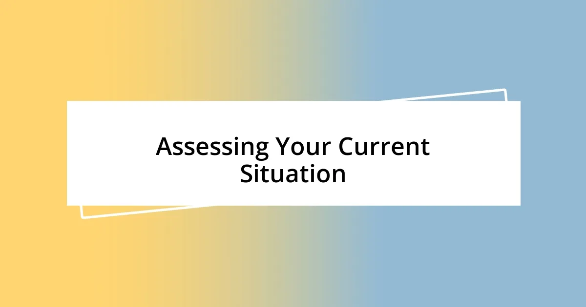 Assessing Your Current Situation