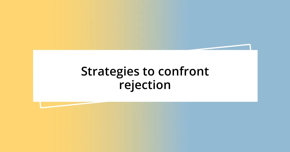 Strategies to confront rejection