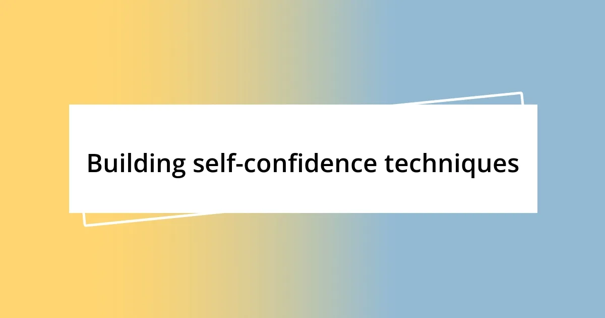 Building self-confidence techniques