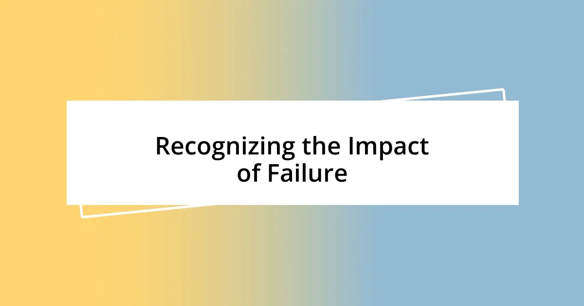 Recognizing the Impact of Failure