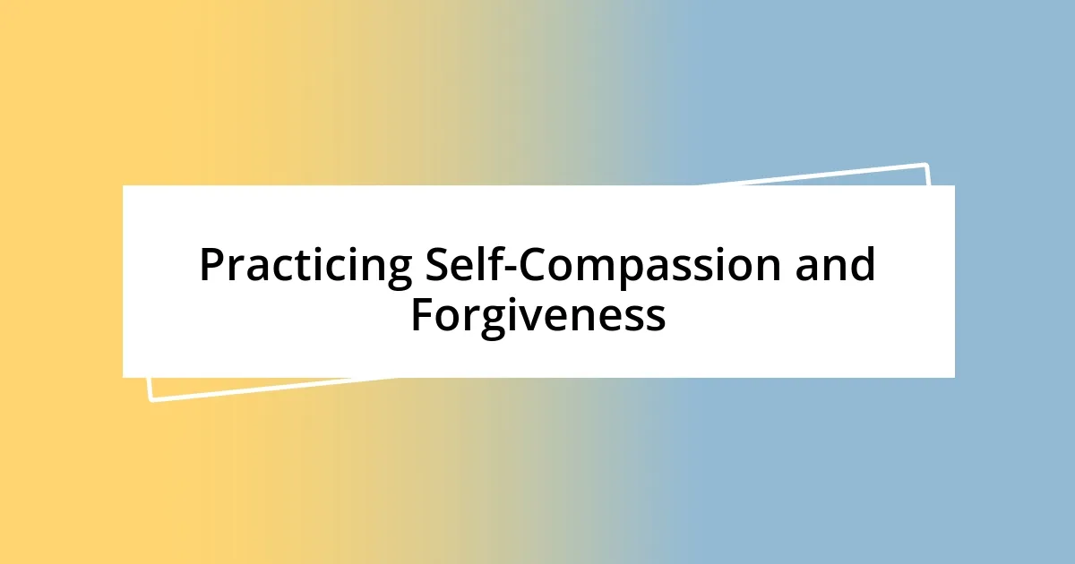 Practicing Self-Compassion and Forgiveness