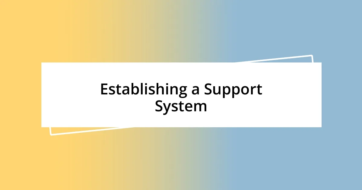 Establishing a Support System