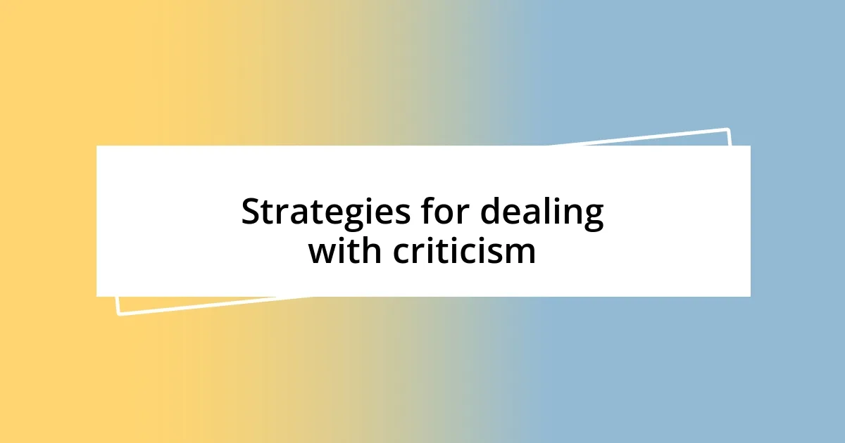 Strategies for dealing with criticism