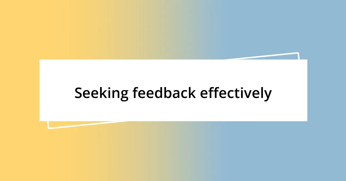 Seeking feedback effectively