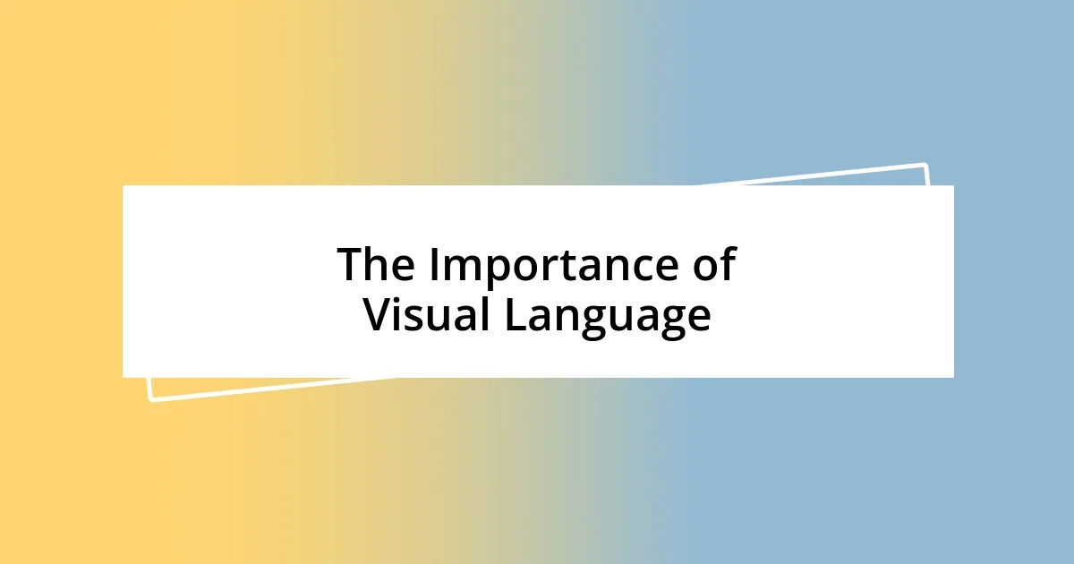 The Importance of Visual Language