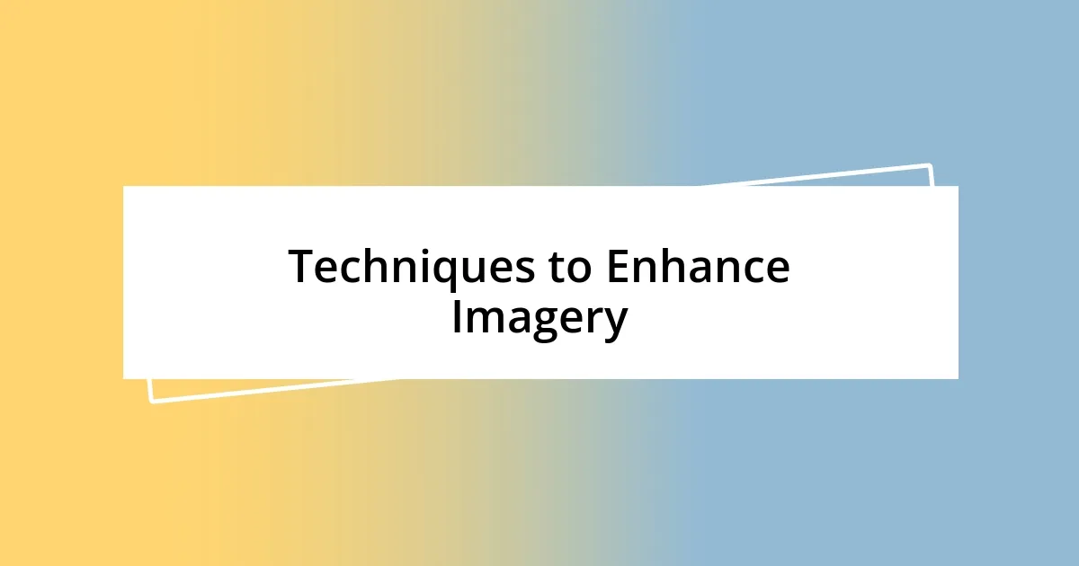 Techniques to Enhance Imagery