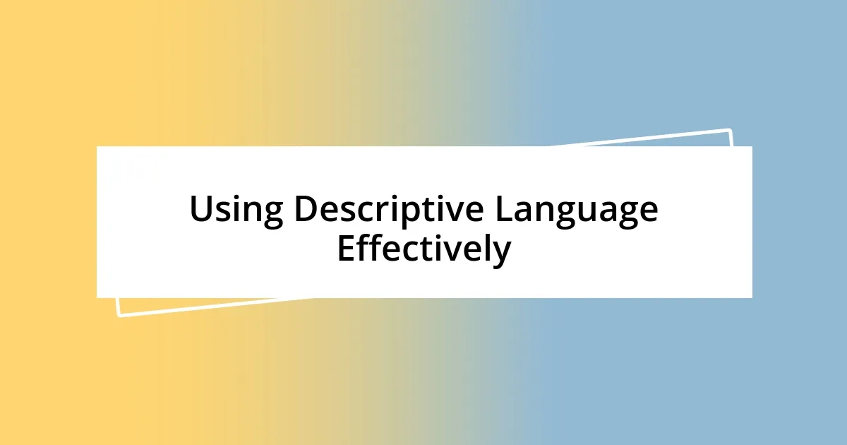 Using Descriptive Language Effectively