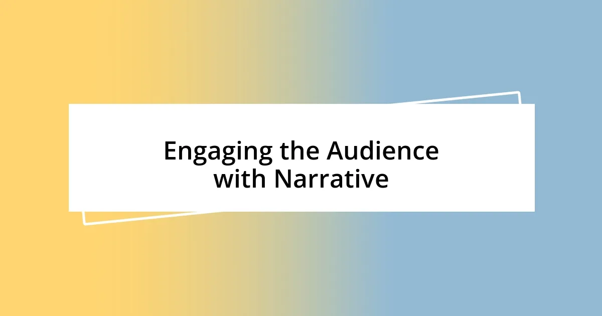 Engaging the Audience with Narrative