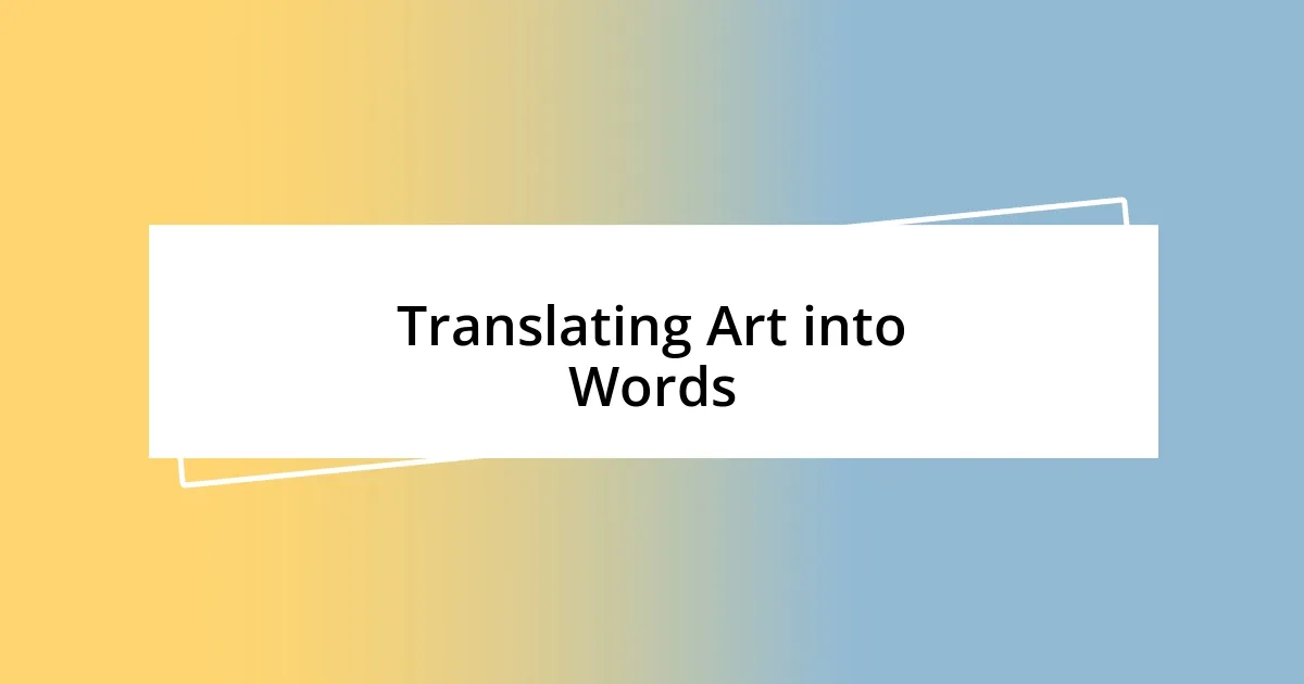 Translating Art into Words