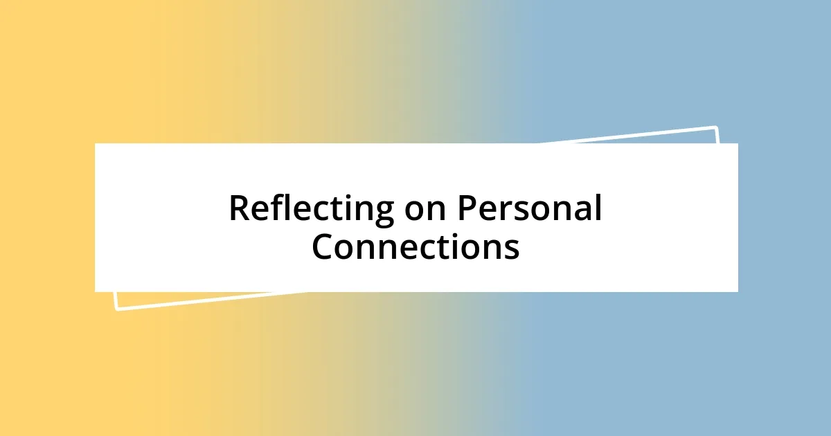 Reflecting on Personal Connections