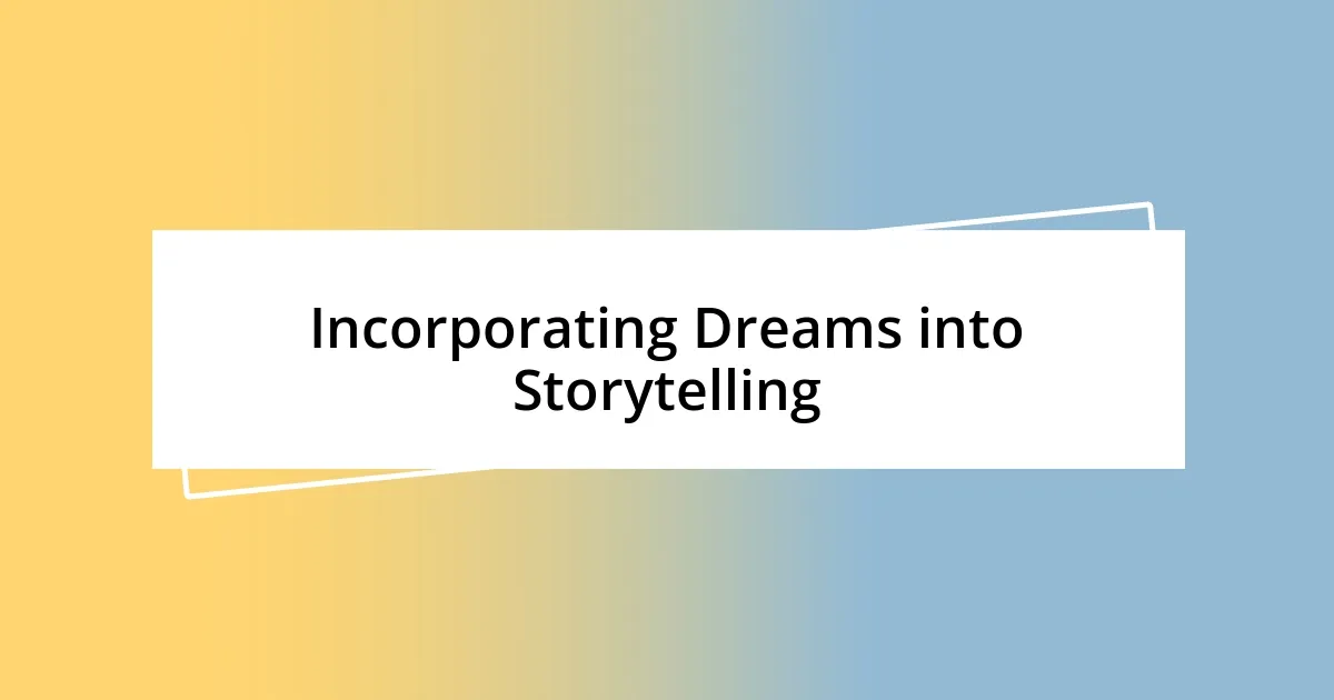 Incorporating Dreams into Storytelling