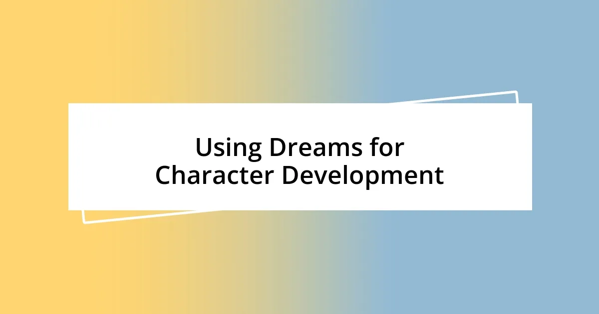 Using Dreams for Character Development