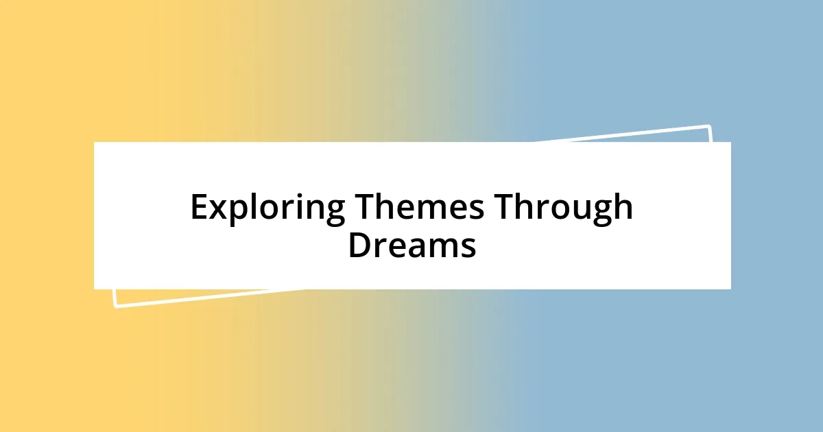 Exploring Themes Through Dreams