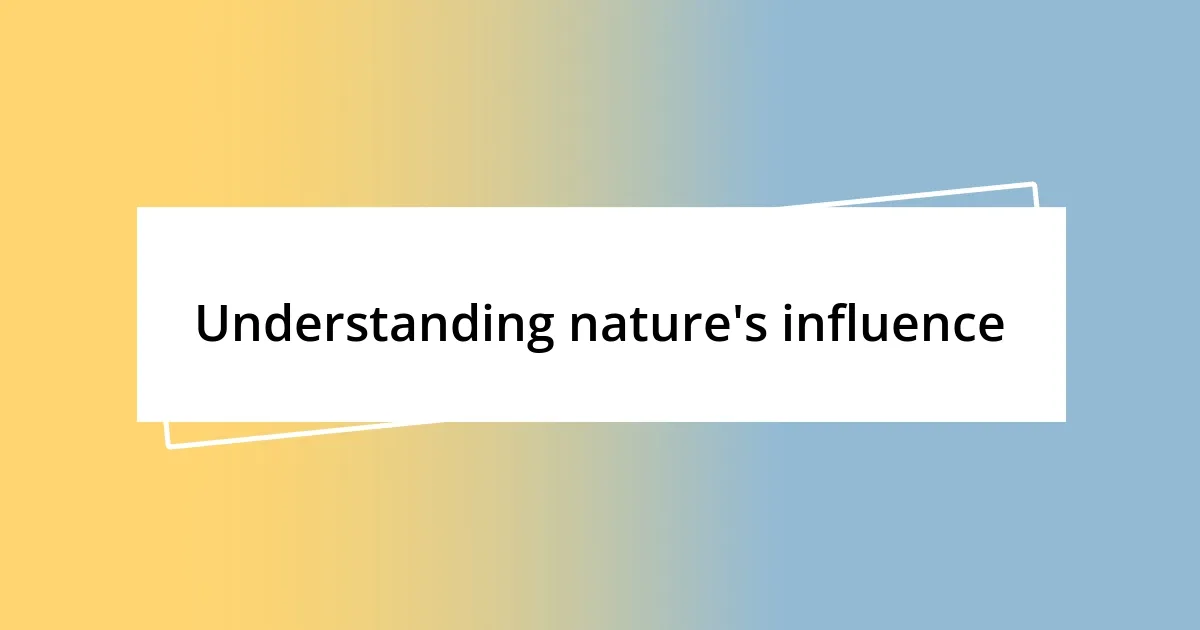 Understanding nature