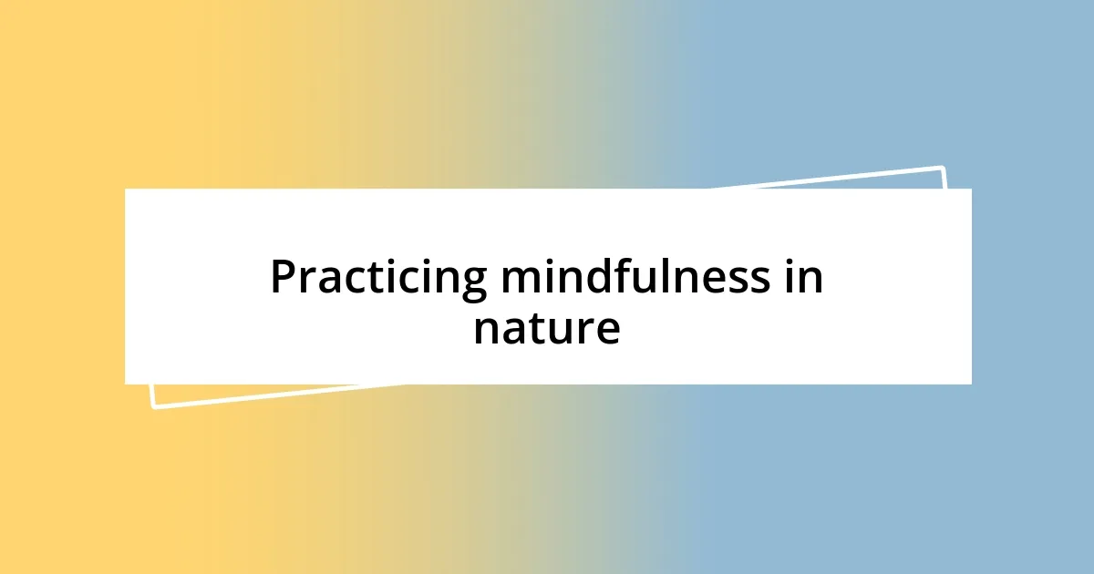 Practicing mindfulness in nature