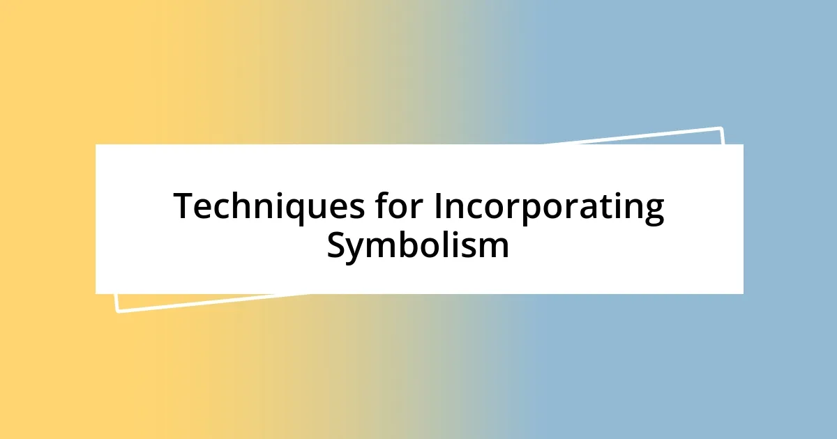 Techniques for Incorporating Symbolism