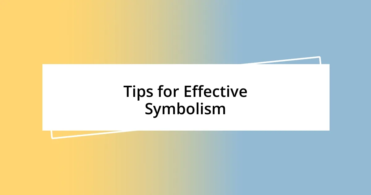 Tips for Effective Symbolism